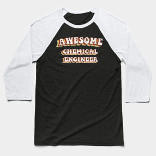 Awesome Chemical Engineer - Groovy Retro 70s Style Baseball T-Shirt